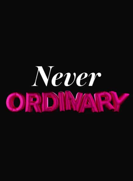never ordinary